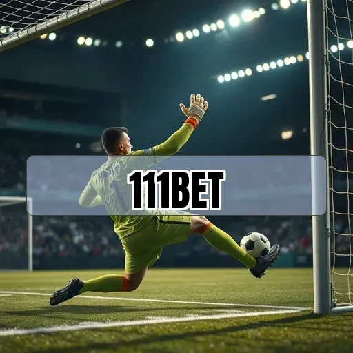 111bet.com: Versatilidade e Emoção em Apostas Esportivas Brilhantes